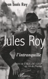 Jules Roy l'intranquille