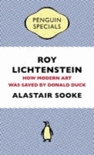 Roy Lichtenstein - How Modern Art Was Saved by Donald Duck.