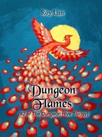  Roy Lim - Dungeon Flames: #2 of the Dungeon Hive Trilogy.