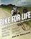 Bike for Life. How to Ride to 100--and Beyond, revised edition
