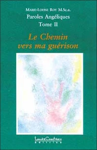 Paroles Angeliques. Tome 2, Le Chemin Vers Ma Guerison