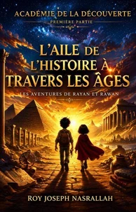 L'aile de l'histoire à travers les âges Les aventures de Rayan et Rawan