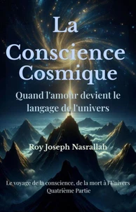 La Conscience Cosmique Quand l'amour devient le langage de l'univers