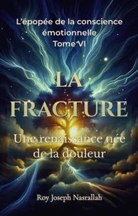 LA FRACTURE Une renaissance née de la douleur