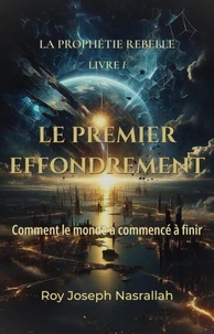 LE PREMIER EFFONDREMENT Comment le monde a commencé à finir