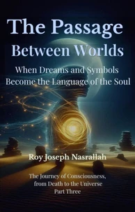 The Passage Between Worlds When Dreams and Symbols Become the Language of the Soul