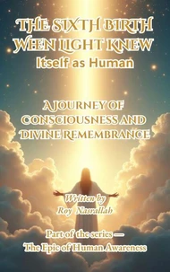 THE SIXTH BIRTH When Light Knew Itself as Human