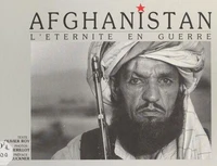 Afghanistan : l'éternité en guerre