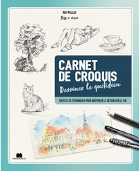 Roy Pallas - Carnet de croquis - Dessinez le quotidien.