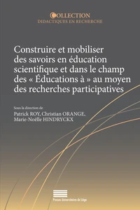Construire et mobiliser des savoirs en éducation scientifique et dans le champ des "éducations à" au moyen des recherches participatives