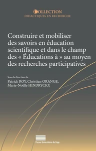 Construire et mobiliser des savoirs en éducation scientifique et dans le champ des "éducations à" au moyen des recherches participatives