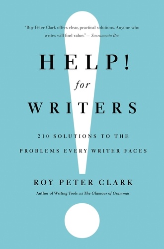 Help! For Writers. 210 Solutions to the Problems Every Writer Faces