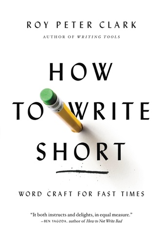 How to Write Short. Word Craft for Fast Times