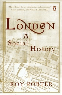 Roy Porter - London, a social history.