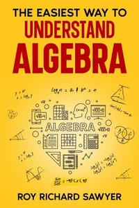 The Easiest Way to Understand Algebra