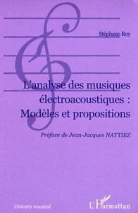 L'analyse des musiques électroacoustiques, modéles et propositions