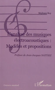L'analyse des musiques électroacoustiques : modèles et propositions