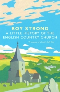 Roy Strong - A Little History Of The English Country Church.