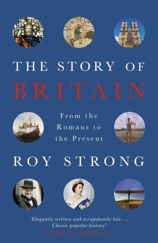 The Story of Britain. From the Romans to the Present