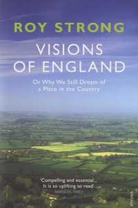 Roy Strong - Visions of England - Or Why We Still Dream of a Place in the Country.