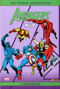Roy Thomas et John Buscema - The Avengers : L'intégrale  : 1970.