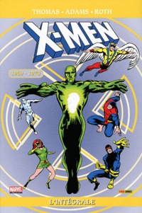 Roy Thomas et Neal Adams - X-Men l'Intégrale  : 1969-1970.