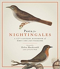  Royal collection éditions - Pasta for nightingales - A seventeenth-century handbook of bird-care and folklore.