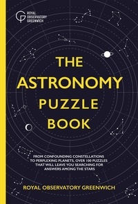 Royal Observatory Greenwich et Gareth Moore - The Astronomy Puzzle Book.