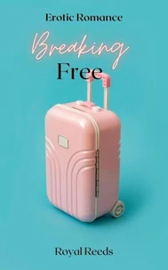 Breaking Free: Erotic Romance