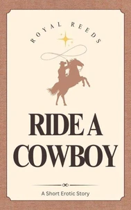 Ride A Cowboy: A Short Erotic Story