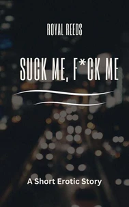 Suck Me, F*ck Me