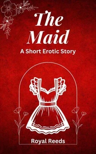 The Maid: A Short Erotic Story