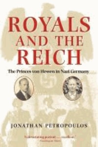 Royals and the Reich - The Princes von Hessen in Nazi Germany.
