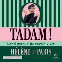Tadam !: L’anti-manuel du savoir-vivre