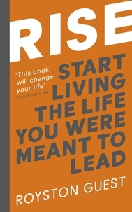 Royston Guest - Rise - Start Living the Life You Were Meant to Lead.