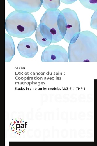 Roz ali El - LXR et cancer du sein : Coopération avec les macrophages - Études in vitro sur les modèles MCF-7 et THP-1.
