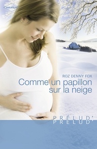 Roz Denny Fox - Comme un papillon sur la neige (Harlequin Prélud').