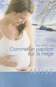 Roz Denny Fox - Comme un papillon sur la neige.