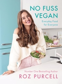 Roz Purcell - No Fuss Vegan - Everyday Food for Everyone.