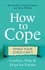 How to Cope When Your Child Can't. Comfort, Help and Hope for Parents