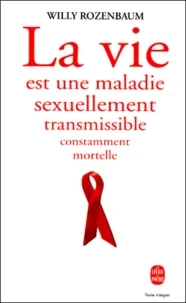 La Vie Est Une Maladie Sexuellement Transmissible, Constamment Mortelle