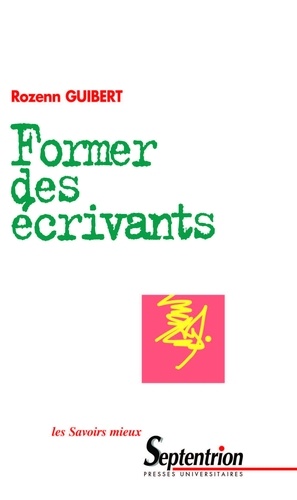 Former des écrivants. Principes des ateliers d'écriture en formation d'adultes