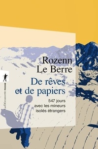 Rozenn Le Berre - De rêves et de papiers - 547 jours avec les mineurs isolés étrangers.