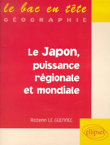 Rozenn Le Guennec - Le Japon, Puissance Regionale Et Mondiale.
