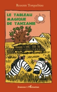 Rozenn Torquebiau - Le tableau magique de Tanzanie.