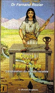 Cours De Haute Magie. L'Exploration Du Monde Invisible