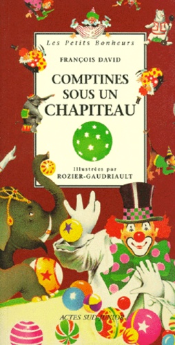  Rozier-Gaudriault et François David - Comptines sous un chapiteau.