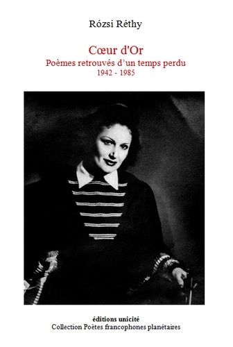 Rozsi Réthy - Coeur d'or - Poèmes retrouves d un temps perdu 1942-1985.