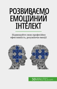 Yaroslav Melnik - Розвиваємо емоційний інтелект - Підвищуйте свою професійну ефективність, розуміючи емоції.
