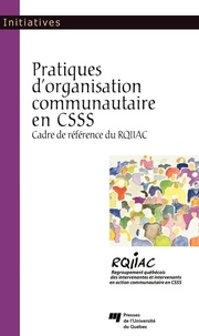  RQIIAC - Pratiques d'organisation communautaire en CSSS - Cadre de référence du RQIIAC.